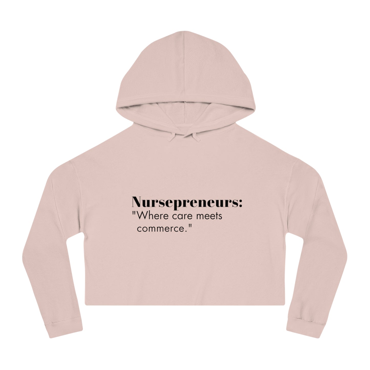 Nursepreneurs " where care meets commerce:" Women’s Cropped Hooded Sweatshirt